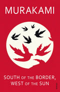 South of the Border, West of the Sun by Haruki Murakami 9780099448570