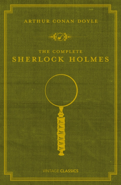 The Complete Sherlock Holmes by Arthur Conan Doyle 9780099529934