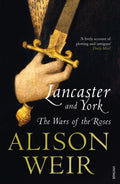 Lancaster And York : The Wars of the Roses by Alison Weir 9780099540175