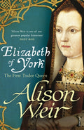 Elizabeth of York : The First Tudor Queen by Alison Weir 9780099546474