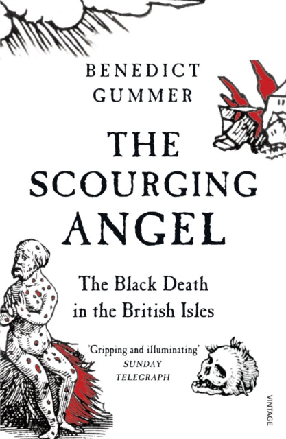 The Scourging Angel : The Black Death in the British Isles by Benedict Gummer 9780099548836