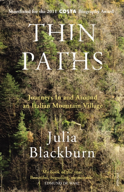 Thin Paths : Journeys in and around an Italian Mountain Village by Julia Blackburn 9780099549420