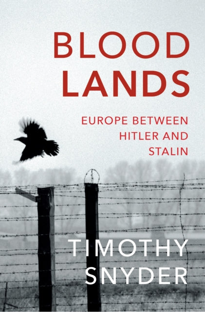 Bloodlands : THE book to help you understand today's Eastern Europe by Timothy Snyder 9780099551799