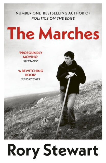 The Marches : Border walks with my father by Rory Stewart 9780099581895