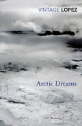 Arctic Dreams by Barry Lopez 9780099583455