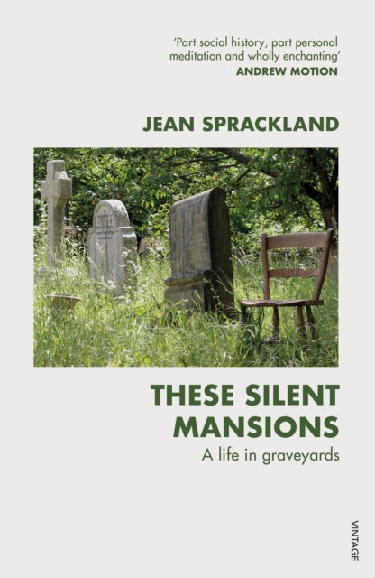 These Silent Mansions : A life in graveyards by Jean Sprackland 9780099587149