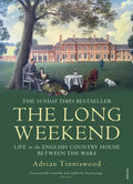 The Long Weekend : Life in the English Country House Between the Wars by Adrian Tinniswood 9780099592853
