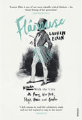 Flaneuse : Women Walk the City in Paris, New York, Tokyo, Venice and London by Lauren Elkin 9780099593379