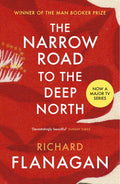 The Narrow Road to the Deep North : Discover the Booker prize-winning masterpiece by Richard Flanagan 9780099593584
