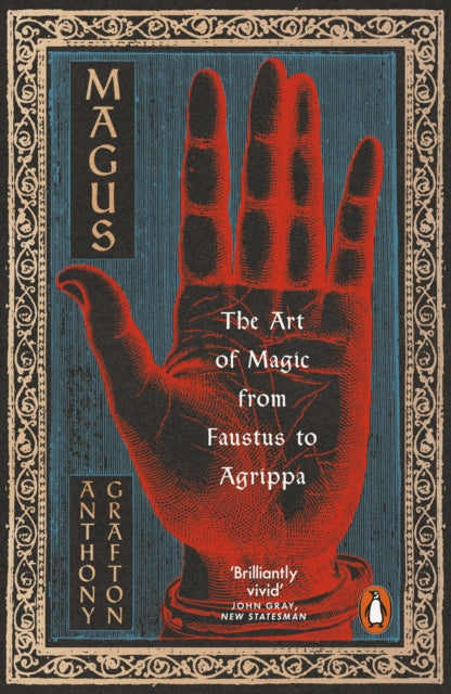 Magus : The Art of Magic from Faustus to Agrippa by Anthony Grafton 9780140276916