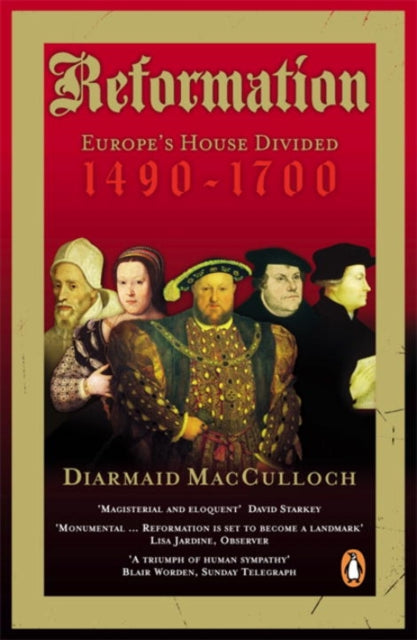Reformation : Europe's House Divided 1490-1700 by Diarmaid MacCulloch 9780140285345