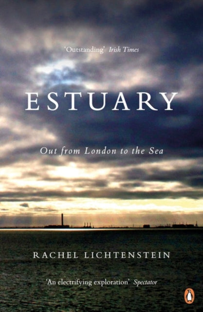 Estuary : Out from London to the Sea by Rachel Lichtenstein 9780141018539