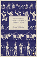 The Penguin Book of Myths and Legends of Ancient Egypt by Joyce Tyldesley 9780141021768