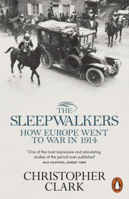 The Sleepwalkers : How Europe Went to War in 1914 by Christopher Clark 9780141027821