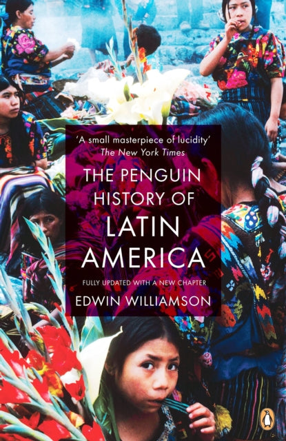 The Penguin History Of Latin America : New Edition by Edwin Williamson 9780141034751