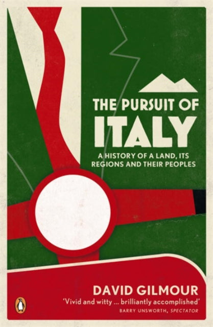 The Pursuit of Italy : A History of a Land, its Regions and their Peoples by David Gilmour 9780141043418