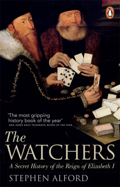 The Watchers : A Secret History of the Reign of Elizabeth I by Stephen Alford 9780141043654