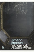 Watermark: An Essay on Venice by Joseph Brodsky 9780141391496