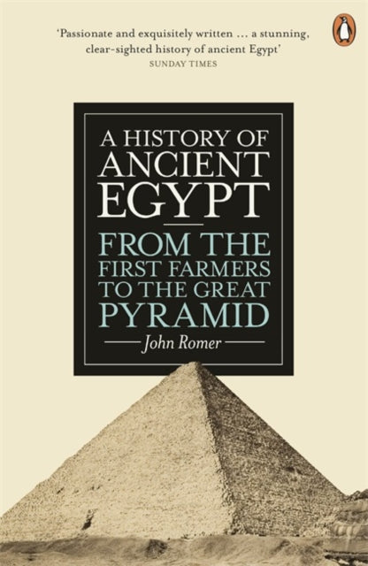 A History of Ancient Egypt : From the First Farmers to the Great Pyramid by John Romer 9780141399713