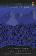 Consolations of the Forest : Alone in a Cabin in the Middle Taiga by Sylvain Tesson 9780141975481