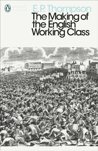 The Making of the English Working Class by E.P. Thompson 9780141976952