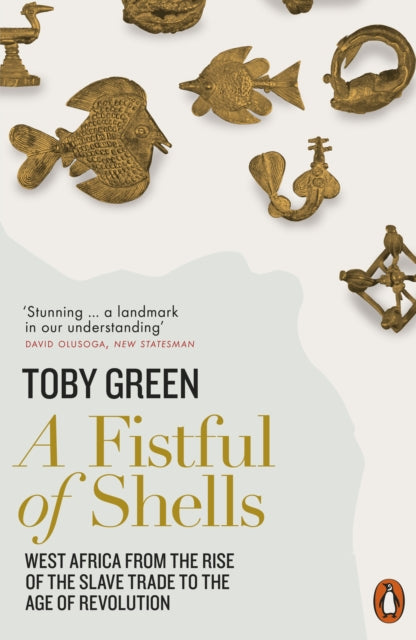 A Fistful of Shells : West Africa from the Rise of the Slave Trade to the Age of Revolution by Toby Green 9780141977669
