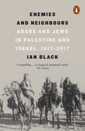 Enemies and Neighbours : Arabs and Jews in Palestine and Israel, 1917-2017 by Ian Black 9780141979144