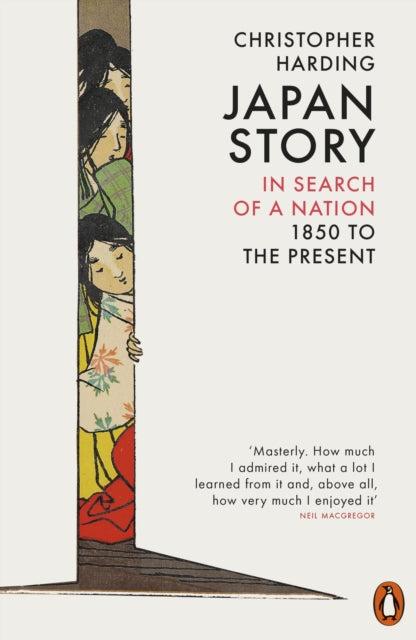 Japan Story : In Search of a Nation, 1850 to the Present by Christopher Harding 9780141985374