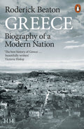 Greece : Biography of a Modern Nation by Roderick Beaton 9780141986524