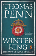 Winter King : The Dawn of Tudor England by Thomas Penn 9780141986609