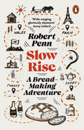 Slow Rise : A Bread-Making Adventure by Robert Penn 9780141988559