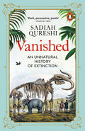 Vanished : An Unnatural History of Extinction by Sadiah Qureshi 9780141988566