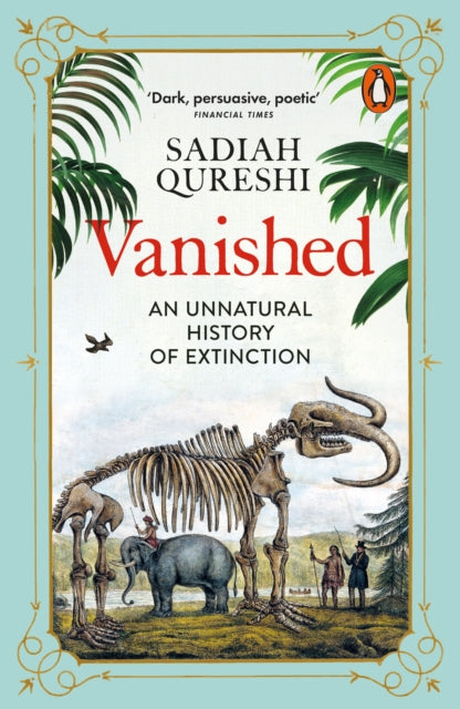Vanished : An Unnatural History of Extinction by Sadiah Qureshi 9780141988566