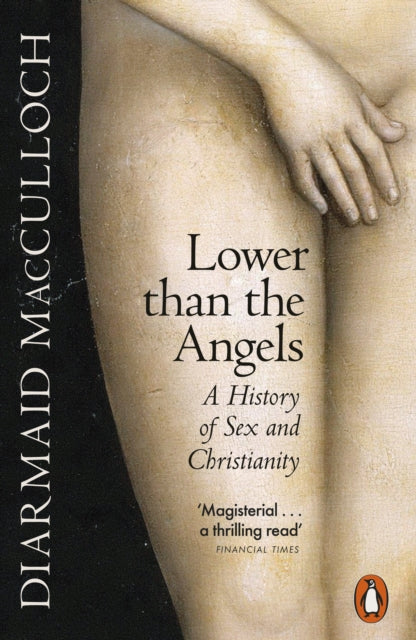 Lower than the Angels : A History of Sex and Christianity by Diarmaid MacCulloch 9780141990958