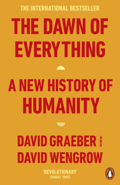 The Dawn of Everything : A New History of Humanity by David Graeber 9780141991061