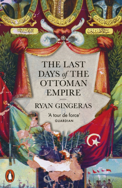The Last Days of the Ottoman Empire by Ryan Gingeras 9780141992778