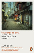 The Roads to Sata : A 2000-mile walk through Japan by Alan Booth 9780141992839