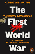 Adventures in Time: The First World War by Dominic Sandbrook 9780141994314
