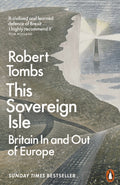 This Sovereign Isle : Britain In and Out of Europe by Robert Tombs 9780141995021