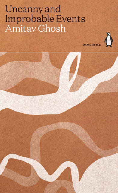 Uncanny and Improbable Events by Amitav Ghosh 9780141996905