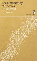 The Democracy of Species by Robin Wall Kimmerer 9780141997049