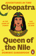 Adventures in Time: Cleopatra, Queen of the Nile by Dominic Sandbrook 9780141999197