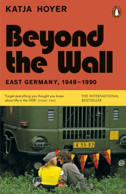 Beyond the Wall : East Germany, 1949-1990 by Katja Hoyer 9780141999340