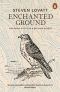Enchanted Ground : Growing Roots in a Broken World by Steven Lovatt 9780141999784