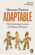 Adaptable : The Surprising Science of Human Diversity by Herman Pontzer 9780141999821