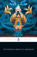 The Penguin Book of Mermaids by Cristina Bacchilega 9780143133728