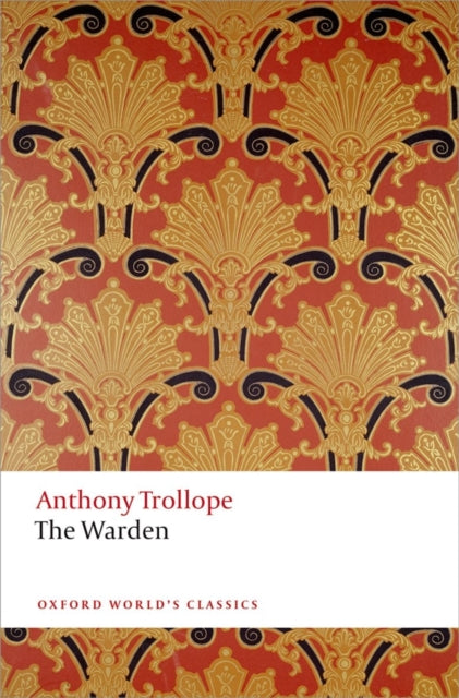 The Warden : The Chronicles of Barsetshire by Anthony Trollope 9780199665440