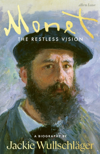 Monet : The Restless Vision by Jackie Wullschlager 9780241188309