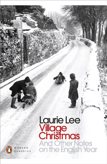 Village Christmas : And Other Notes on the English Year by Laurie Lee 9780241243671