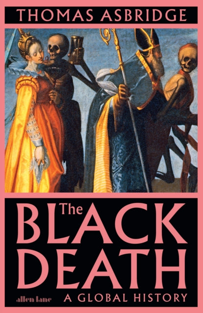 The Black Death : A Global History by Thomas Asbridge 9780241399408